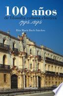 Libro 100 años de filosofía cubana electiva. 1795-1895