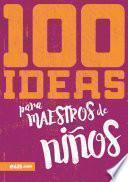Libro 100 Ideas para Maestros de Niños