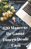 Libro 120 Maneras de Ganar dinero desde Casa