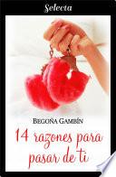 Libro 14 razones para pasar de ti (Mujeres únicas 2)