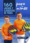 Libro 160 Juegos y Ejercicios de Pádel para niños