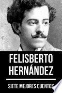 Libro 7 mejores cuentos de Felisberto Hernández