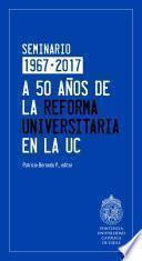 Libro A 50 años de la reforma universitaria en la UC