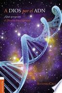 Libro A Dios Por el ADN