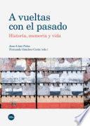 Libro A vueltas con el pasado. Historia, memoria y vida (eBook)