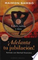 Libro ¡Adelanta tu jubilación! : retírate con libertad financiera