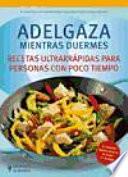 Libro Adelgaza mientras duermes. Recetas ultrarrápidas para personas con poco tiempo
