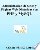 Libro Administracin de Sitios y Pginas Web Dinmicas con PHP y MySQL / Site Administration and Dynamic Web Pages with PHP and MySQL
