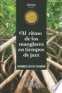 Libro Al Ritmo de Los Manglares En Tiempos de Jazz