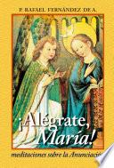 Libro Alégrate María. Meditaciones sobre la anunciación