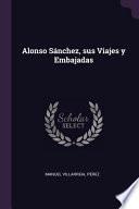 Libro Alonso Sánchez, Sus Viajes Y Embajadas