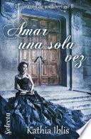 Libro Amar una sola vez (El corazón de un libertino 2)