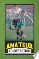 Libro Amateur Yo Soy Fútbol