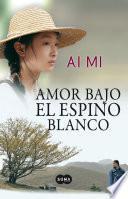 Libro Amor bajo el espino blanco