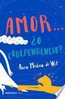 Libro Amor... ¿o Codependencia? / Love...or Codependency?