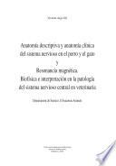 Libro Anatomía descriptiva y anatomía clínica del sistema nervioso en el perro y el gato y Resonancia magnética. Biofísica e interpretación en la patología del sistema nervioso central en veterinaria