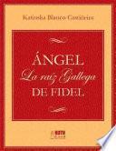 Libro Ángel. La raíz gallega de Fidel