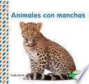 Libro Animales con manchas (Spotted Animals) (Spanish Version)