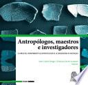 Libro Antropólogos, maestros e investigadores