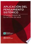Libro Aplicacion del pensamiento sistemico al fortalecimiento de los sistemas de salud / Application of systems thinking to strengthening health systems