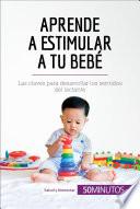 Libro Aprende a estimular a tu bebé