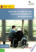 Libro Aprender a cuidar en casa a personas en situación de dependencia