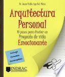 Libro Arquitectura Personal: 10 pasos para diseñar un proyecto de vida emocionante