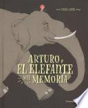 Libro Arturo y el elefante sin memoria