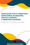 Libro Asociación ilícita tributaria, moratorias, blanqueos, política criminal y derechos humanos