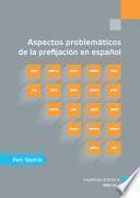 Libro Aspectos problemáticos de la prefijación en español