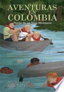 Libro Aventuras En Colombia: Sueno de Un Nino Misionero Que Se Convierte En Realidad