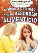 Libro Ayudar a un amigo con un desorden alimenticio (Helping a Friend With an Eating Disorder)