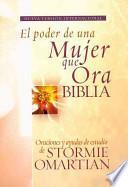 Libro Biblia el Poder de una Mujer Que Ora-NVI: Oraciones y Ayudas de Estudio de Stormie Omartian = Power of a Praying Woman Bible-NVI