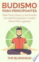 Libro Budismo Para Principiantes/ Siete Pasos Hacia La Iluminación De Todo Principiante.