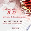 Libro Calendario Miguel Ruiz 2022. En Busca de la Autenticidad