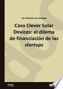 Libro Caso Clever Solar Devices: el dilema de financiación de las startups