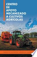 Libro Centro De Apoyo Mecanizado a Cultivos Agrícolas