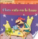 Libro Clara esta en la Luna / Clara Is On The Moon