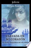 Libro Clavada en mi corazón (El Elel: Historia de un amor 2)