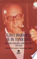 Libro CLAVES BIOGRÁFICAS DE UN TECNÓCRATA: JOSÉ MARÍA HERNÁNDEZ-SAMPELAYO LÓPEZ (1924-1975)