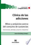 Libro Clínica de las adicciones. Mitos y prejuicios acerca del consumo de sustancias