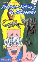Libro Colección Profesor Elibius y los Dinossaurios