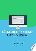 Libro Cómo crear y vender cursos online