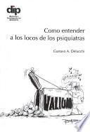 Libro Cómo entender a los locos de los psiquiatras.