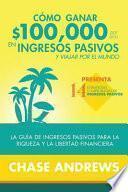Libro Cómo ganar $ 100,000 por año en ingresos pasivos y viajar por el mundo