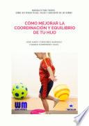 Libro Cómo mejorar la coordinación y equilibrio de tu hijo