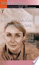 Libro Como Resolver los Conflictos: Como Silenciar las Tormentas de la Vida