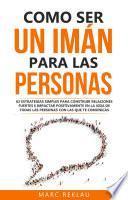 Libro Como ser un imán para las personas