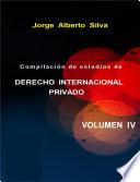 Libro Compilación de estudios de DERECHO INTERNACIONAL PRIVADO / VOL IV