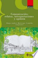 Libro Comunicación: relatos, interpretaciones y opinión
